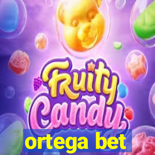 ortega bet